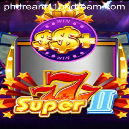 Super777II: An Engaging Journey into the World of Ph Dream 11